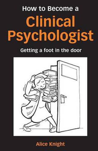 Cover image for How to Become a Clinical Psychologist: Getting a Foot in the Door