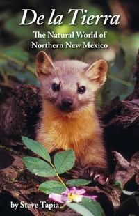 Cover image for De La Tierra: The Natural World of Northern New Mexico