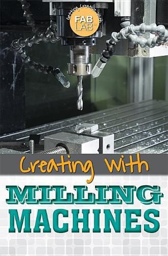 Creating with Milling Machines