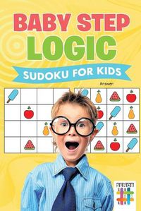 Cover image for Baby Step Logic Sudoku for Kids