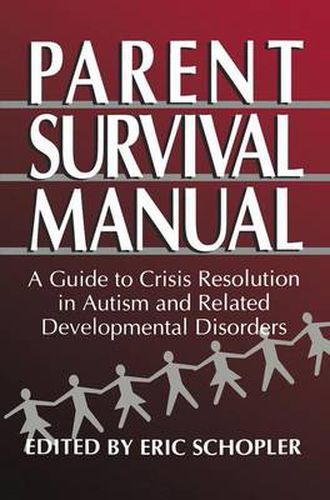 Cover image for Parent Survival Manual: A Guide to Crisis Resolution in Autism and Related Developmental Disorders