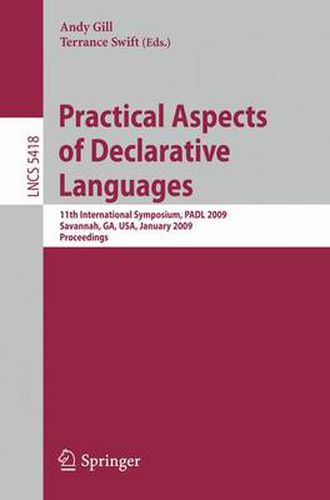 Practical Aspects of Declarative Languages: 11th International Symposium, PADL 2009, Savannah, GA, USA, January 19-20, 2009, Proceedings