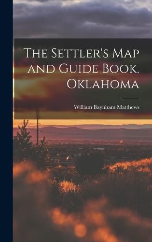 Cover image for The Settler's map and Guide Book. Oklahoma