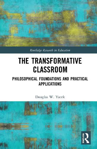 Cover image for The Transformative Classroom: Philosophical Foundations and Practical Applications