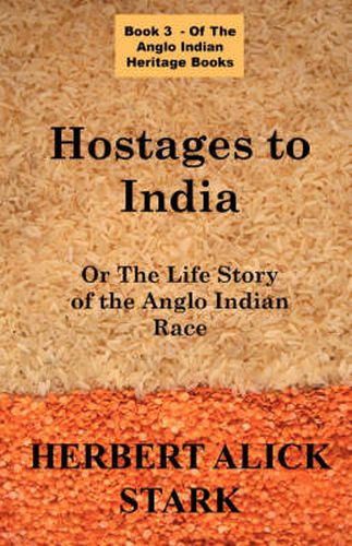 Cover image for Hostages To India: OR The Life Story of the Anglo Indian Race