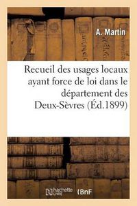 Cover image for Recueil Des Usages Locaux Ayant Force de Loi Dans Le Departement Des Deux-Sevres