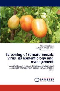 Cover image for Screening of Tomato Mosaic Virus, Its Epidemiology and Management