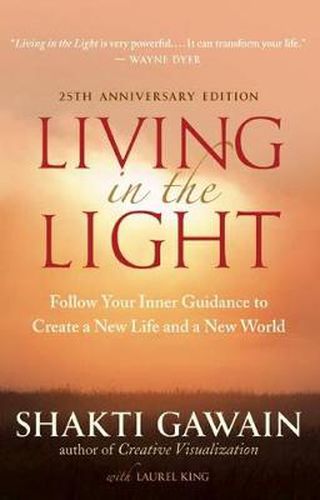 Cover image for Living in the Light: Follow Your Inner Guidance to Create a New Life and a New World