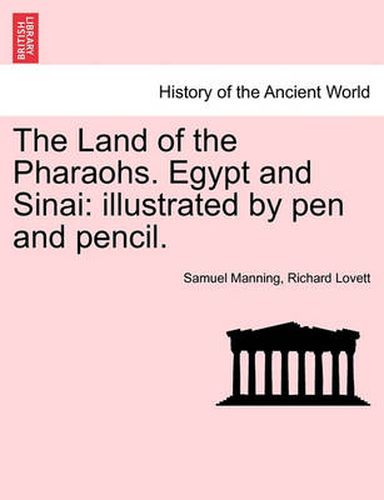 The Land of the Pharaohs. Egypt and Sinai: Illustrated by Pen and Pencil.