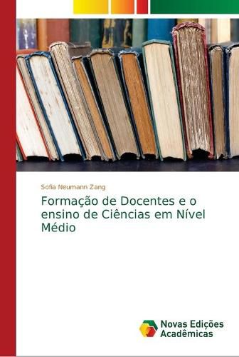 Formacao de Docentes e o ensino de Ciencias em Nivel Medio