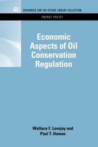 Cover image for Economic Aspects of Oil Conservation Regulation