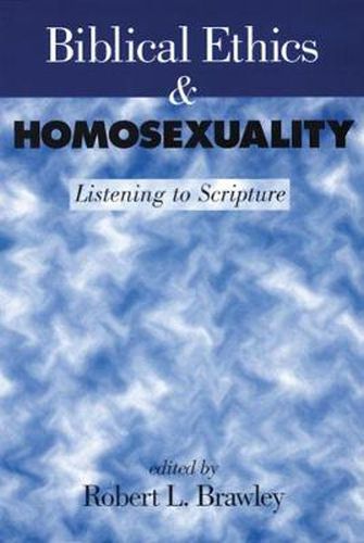 Cover image for Biblical Ethics and Homosexuality: Listening to Scripture