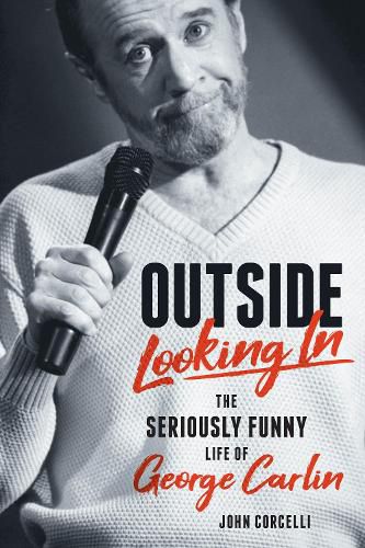 Cover image for Outside Looking In: The Seriously Funny Life and Work of George Carlin