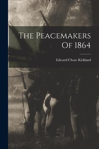 The Peacemakers Of 1864