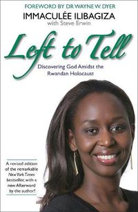 Cover image for Left to Tell: One Woman's Story of Surviving the Rwandan Genocide