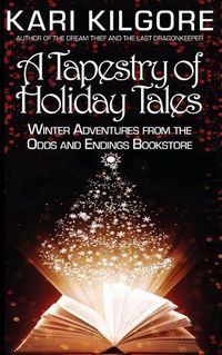 Cover image for A Tapestry of Holiday Tales: Winter Adventures from the Odds and Endings Bookstore