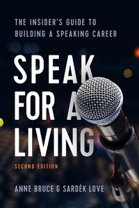 Cover image for Speak for a Living: The Insider's Guide to Building a Speaking Career