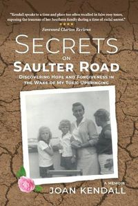 Cover image for Secrets on Saulter Road: Discovering Hope and Forgiveness in the Wake of My Toxic Upbringing