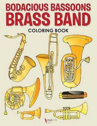 Cover image for Bodacious Bassoons Brass Band Coloring Book