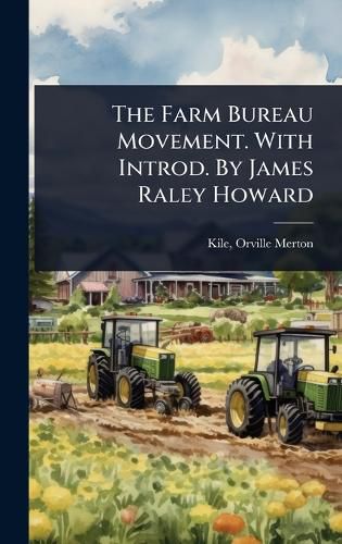 Cover image for The Farm Bureau Movement. With Introd. By James Raley Howard