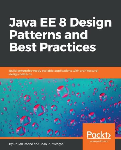 Cover image for Java EE 8 Design Patterns and Best Practices: Build enterprise-ready scalable applications with architectural design patterns