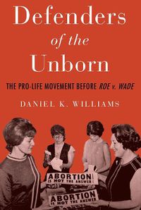 Cover image for Defenders of the Unborn: The Pro-Life Movement before Roe v. Wade