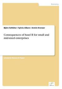 Cover image for Consequences of basel II for small and mid-sized enterprises