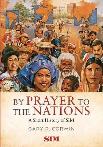 Cover image for By Prayer to the Nations: A Short History of SIM