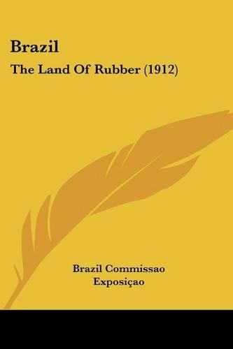 Cover image for Brazil: The Land of Rubber (1912)