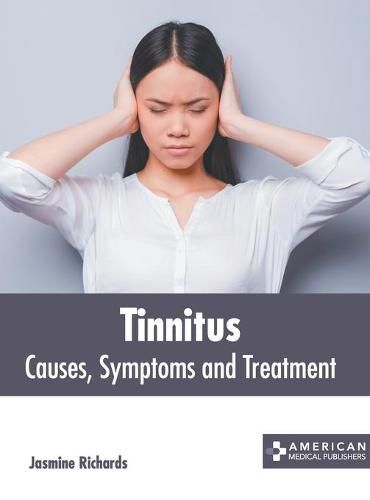 Cover image for Tinnitus: Causes, Symptoms and Treatment