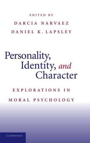 Personality, Identity, and Character: Explorations in Moral Psychology