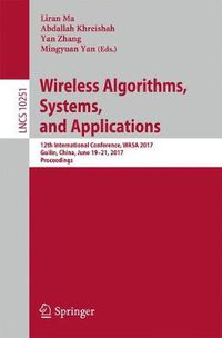 Cover image for Wireless Algorithms, Systems, and Applications: 12th International Conference, WASA 2017, Guilin, China, June 19-21, 2017, Proceedings