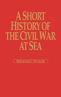 Cover image for A Short History of the Civil War at Sea