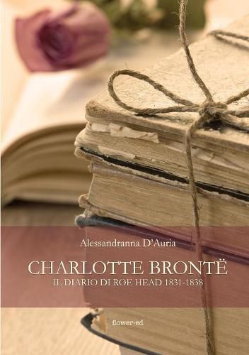 Cover image for Charlotte Bronte. Il diario di Roe Head 1831-1838