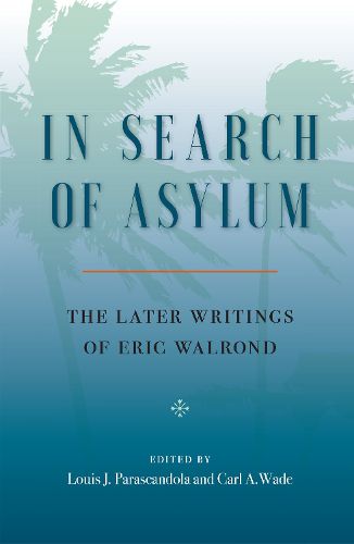Cover image for In Search of Asylum: The Later Writings of Eric Walrond