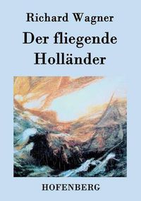 Cover image for Der fliegende Hollander: Romantische Oper in drei Aufzugen