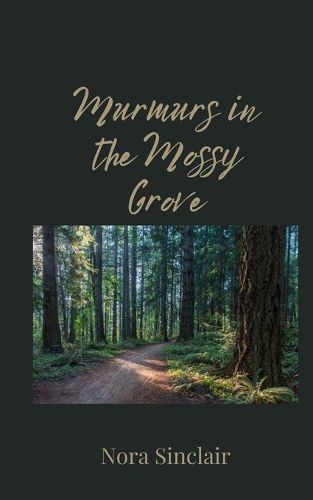 Cover image for Murmurs in the Mossy Grove