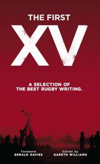 Cover image for The First XV: A Selection of the Best Rugby Writing