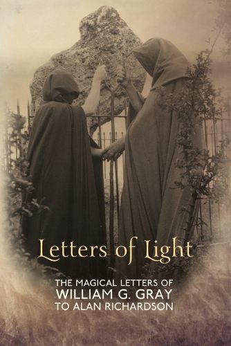 Cover image for Letters of Light: The Magical Letters of William G. Gray to Alan Richardson