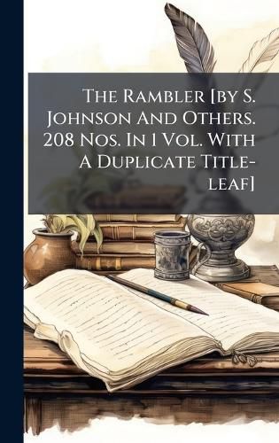Cover image for The Rambler [by S. Johnson And Others. 208 Nos. In 1 Vol. With A Duplicate Title-leaf]