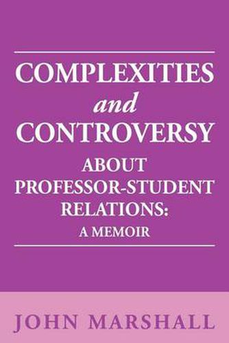 Cover image for Complexities and Controversy about Professor-Student Relations: A Memoir