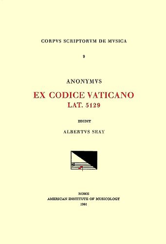Cover image for CSM 9 Anonyous, Ex Codice Vaticano Lat. 5129 (Ca. 1400), Edited by Albert Seay, Volume 9