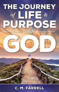 Cover image for The Journey of Life & Purpose with God