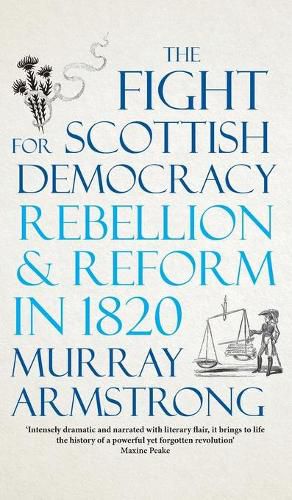 Cover image for The Fight for Scottish Democracy: Rebellion and Reform in 1820