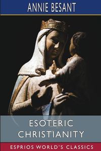 Cover image for Esoteric Christianity (Esprios Classics)