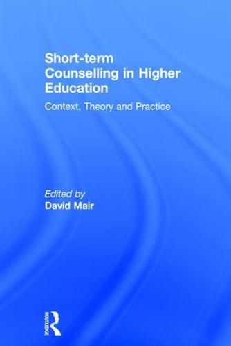 Cover image for Short-term Counselling in Higher Education: Context,Theory and Practice