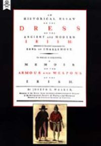 Cover image for Historical Essay on the Dress of the Irish: Armour and Weapons of the Irish