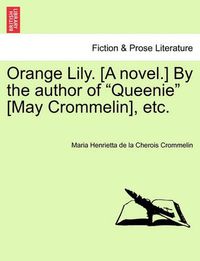 Cover image for Orange Lily. [A Novel.] by the Author of  Queenie  [May Crommelin], Etc.