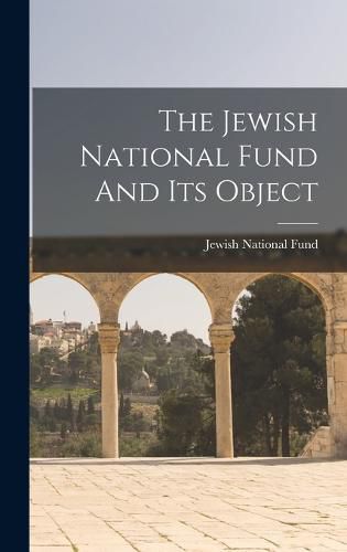 Cover image for The Jewish National Fund And Its Object