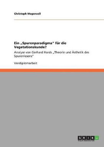 Cover image for Ein Spurenparadigma fur die Vegetationskunde?: Analyse von Gerhard Hards  Theorie und AEsthetik des Spurenlesens